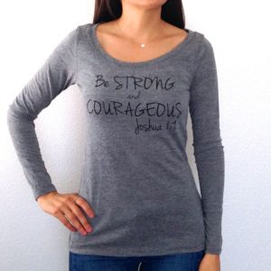 Be Strong and Courageous Long Sleeve Top